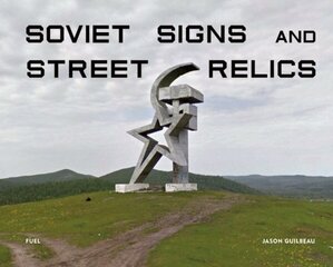 Soviet Signs & Street Relics cena un informācija | Grāmatas par fotografēšanu | 220.lv