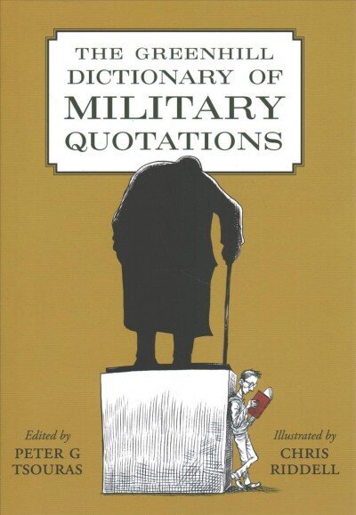 Greenhill Dictionary of Military Quotations цена и информация | Enciklopēdijas, uzziņu literatūra | 220.lv