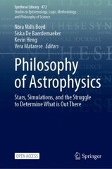 Philosophy of Astrophysics: Stars, Simulations, and the Struggle to Determine What is Out There 1st ed. 2023 цена и информация | Книги по экономике | 220.lv