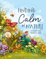 Finding Calm in Nature: A Guide for Mindful Kids cena un informācija | Grāmatas pusaudžiem un jauniešiem | 220.lv