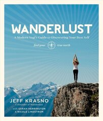 Wanderlust: A Modern Yogi's Guide to Discovering Your Best Self цена и информация | Самоучители | 220.lv