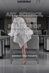 Art, Science, and the Politics of Knowledge цена и информация | Исторические книги | 220.lv