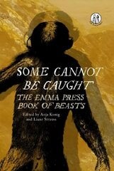 Some Cannot Be Caught: The Emma Press Book of Beasts cena un informācija | Dzeja | 220.lv