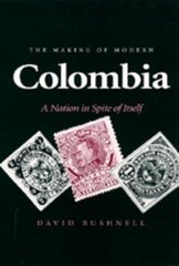 Making of Modern Colombia: A Nation in Spite of Itself цена и информация | Исторические книги | 220.lv