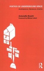 Poetics of Underground Space: Architecture, Literature, Cinema cena un informācija | Grāmatas par arhitektūru | 220.lv