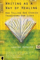 Writing as a Way of Healing: How Telling Our Stories Transforms Our Lives cena un informācija | Svešvalodu mācību materiāli | 220.lv