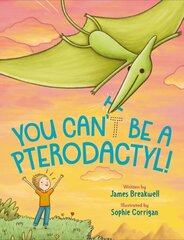 You Can't Be a Pterodactyl! цена и информация | Книги для самых маленьких | 220.lv