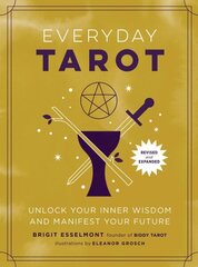 Everyday Tarot (Revised and Expanded Paperback): Unlock Your Inner Wisdom and Manifest Your Future цена и информация | Самоучители | 220.lv