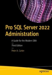 Pro SQL Server 2022 Administration: A Guide for the Modern DBA 3rd ed. цена и информация | Книги по экономике | 220.lv