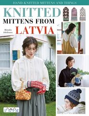 Knit Latvian Mittens : 17 Projects with Traditional Latvian Patterns to Knit cena un informācija | Mākslas grāmatas | 220.lv