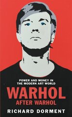 Warhol After Warhol : Power and Money in the Modern Art World цена и информация | Книги об искусстве | 220.lv