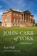 John Carr of York: Collected Essays цена и информация | Книги об искусстве | 220.lv