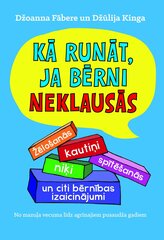 Kā runāt, kad bērni neklausās? цена и информация | Книги о воспитании детей | 220.lv