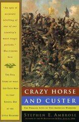 Crazy Horse and Custer: The Parallel Lives of Two American Warriors цена и информация | Исторические книги | 220.lv