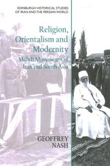 Religion, Orientalism and Modernity: Mahdi Movements of Iran and South Asia цена и информация | Духовная литература | 220.lv