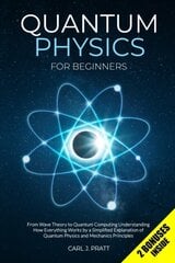 Quantum Physics for Beginners : From Wave Theory to Quantum Computing цена и информация | Энциклопедии, справочники | 220.lv