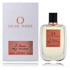 Tualetes ūdens Dear Rose I Love My Man EDP sievietēm, 100 ml цена и информация | Женские духи | 220.lv