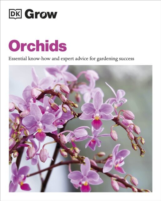 Grow Orchids : Essential Know-how and Expert Advice for Gardening Success cena un informācija | Enciklopēdijas, uzziņu literatūra | 220.lv