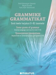 Grammike grammatikat: Eesti keele harjutusi 0–B1 tasemele cena un informācija | Svešvalodu mācību materiāli | 220.lv