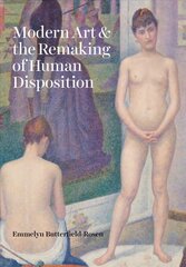 Modern Art and the Remaking of Human Disposition cena un informācija | Mākslas grāmatas | 220.lv