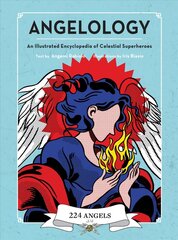 Angelology: An Illustrated Encyclopedia of Celestial Superheroes! цена и информация | Самоучители | 220.lv