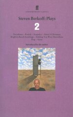 Steven Berkoff Plays 2: Decadence; Kvetch; Acapulco; Harry's Christmas; Brighton Beach Scumbags; Dahling You Were Marvelous; Dog; Actor Main cena un informācija | Stāsti, noveles | 220.lv