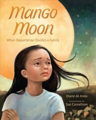 Mango Moon: When Deportation Divides a Family cena un informācija | Grāmatas pusaudžiem un jauniešiem | 220.lv