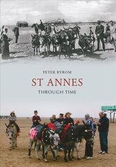 St Annes Through Time cena un informācija | Grāmatas par veselīgu dzīvesveidu un uzturu | 220.lv