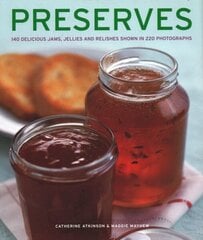 Preserves: 140 delicious jams, jellies and relishes shown in 220 photographs cena un informācija | Pavārgrāmatas | 220.lv