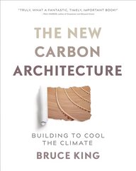 New Carbon Architecture: Building to Cool the Climate цена и информация | Книги об архитектуре | 220.lv