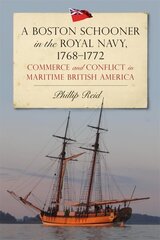 A Boston Schooner in the Royal Navy, 1768-1772: Commerce and Conflict in Maritime British America cena un informācija | Vēstures grāmatas | 220.lv