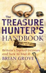 Treasure Hunter's Handbook: Britain's buried treasure - and how to find it цена и информация | Книги о питании и здоровом образе жизни | 220.lv