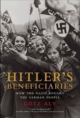 Hitler's Beneficiaries: How the Nazis Bought the German People цена и информация | Книги по экономике | 220.lv