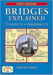 Bridges Explained: The Surprising History of Britain's Finest Bridges, How They Work & the People Who Made Them (Including Viaducts & Aqueducts) цена и информация | Книги по социальным наукам | 220.lv