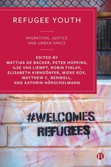 Refugee Youth: Migration, Justice and Urban Space цена и информация | Книги по социальным наукам | 220.lv
