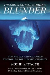 Great Global Warming Blunder: How Mother Nature Fooled the World’s Top Climate Scientists цена и информация | Книги по социальным наукам | 220.lv