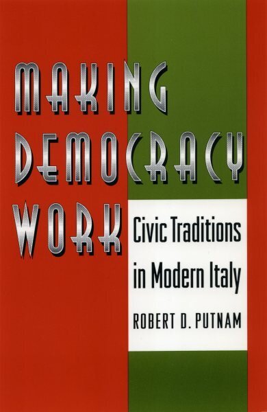 Making Democracy Work: Civic Traditions in Modern Italy cena un informācija | Sociālo zinātņu grāmatas | 220.lv