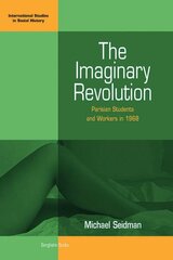 Imaginary Revolution: Parisian Students and Workers in 1968 cena un informācija | Sociālo zinātņu grāmatas | 220.lv