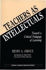 Teachers as Intellectuals: Toward a Critical Pedagogy of Learning cena un informācija | Sociālo zinātņu grāmatas | 220.lv