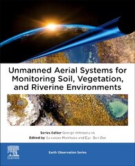Unmanned Aerial Systems for Monitoring Soil, Vegetation, and Riverine Environments cena un informācija | Sociālo zinātņu grāmatas | 220.lv