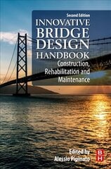 Innovative Bridge Design Handbook: Construction, Rehabilitation and Maintenance 2nd edition cena un informācija | Sociālo zinātņu grāmatas | 220.lv