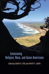 Envisioning Religion, Race, and Asian Americans цена и информация | Книги по социальным наукам | 220.lv