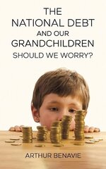 National Debt and Our Grandchildren: Should We Worry? cena un informācija | Sociālo zinātņu grāmatas | 220.lv