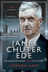 James Chuter Ede: Humane Reformer and Politician: Liberal and Labour Traditions cena un informācija | Sociālo zinātņu grāmatas | 220.lv
