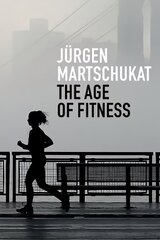 Age of Fitness: How the Body Came to Symbolize Success and Achievement цена и информация | Книги по социальным наукам | 220.lv