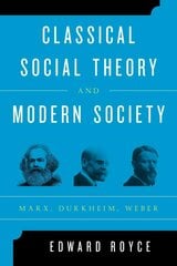 Classical Social Theory and Modern Society: Marx, Durkheim, Weber cena un informācija | Sociālo zinātņu grāmatas | 220.lv