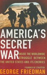 America's Secret War: Inside the Hidden Worldwide Struggle Between the United States and its Enemies cena un informācija | Sociālo zinātņu grāmatas | 220.lv