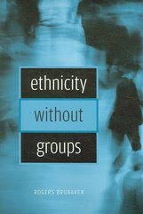 Ethnicity without Groups цена и информация | Книги по социальным наукам | 220.lv