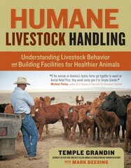 Humane Livestock Handling: Understanding livestock behavior and building facilities for healthier animals цена и информация | Книги по социальным наукам | 220.lv