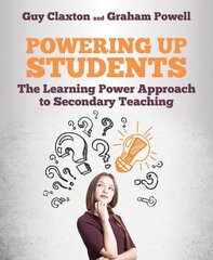 Powering Up Students: The Learning Power Approach to high school teaching cena un informācija | Sociālo zinātņu grāmatas | 220.lv